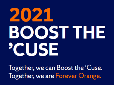 2021 Boost the 'Cuse Together, we can Boost the 'Cuse. Together, we are Forever Orange.